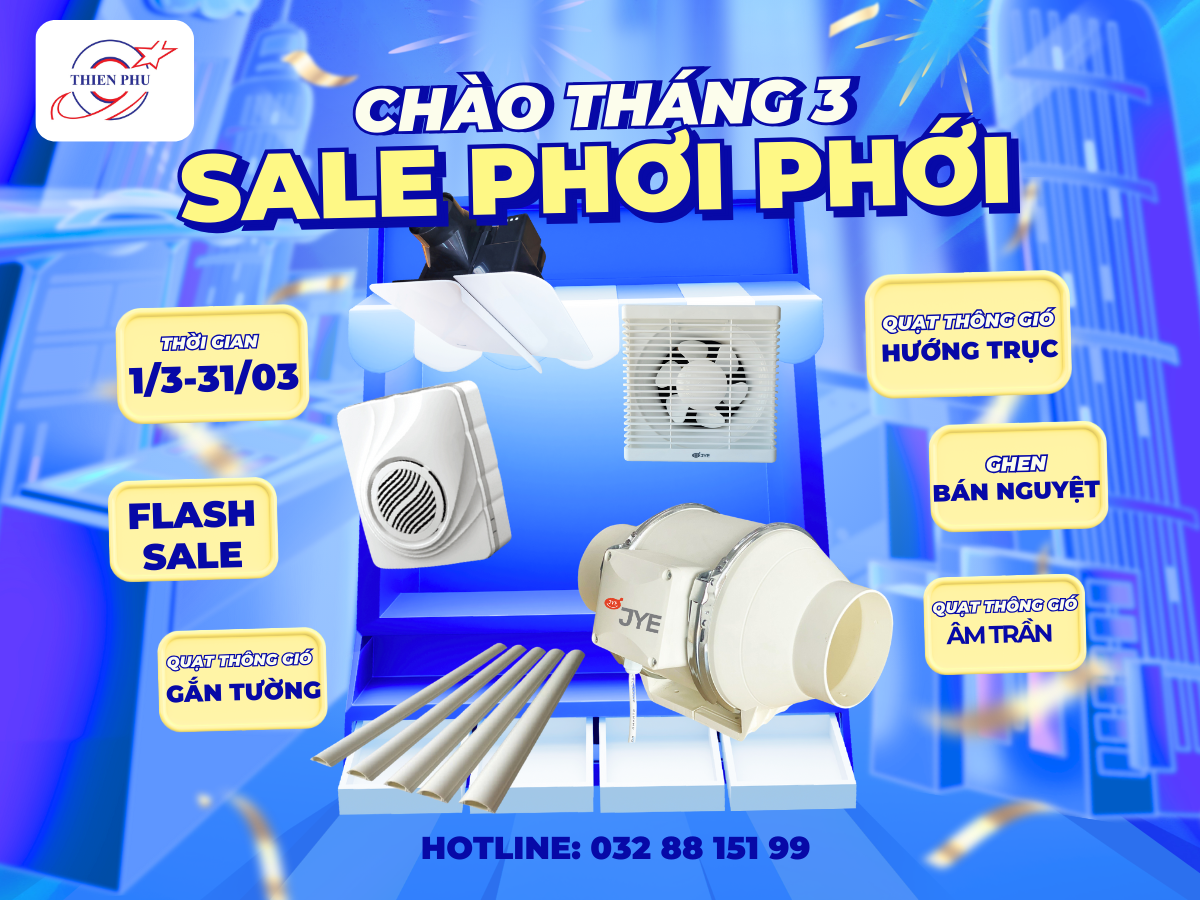CTKM T3/2025 GIẢI NHIỆT THÁNG 3: ƯU ĐÃI ĐẶC BIỆT CHO KHÔNG GIAN SỐNG!